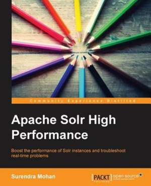 Apache Solr High Performance de Surendra Mohan