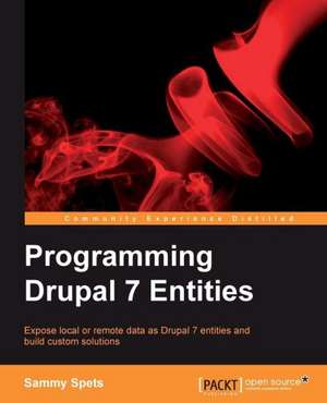 Programming Drupal 7 Entities de Sammy Michael