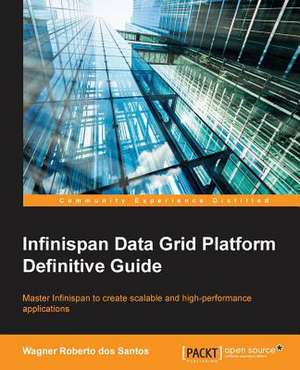 Infinispan Data Grid Platform Definitive Guide de Wagner Roberto Dos Santos