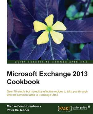 Microsoft Exchange 2013 Cookbook de Michael Van Horenbeeck