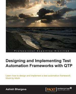 Designing and Implementing Test Automation Frameworks with Qtp de Ashish Bhargava