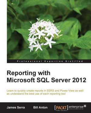 Reporting with Microsoft SQL Server 2012 de James Serra