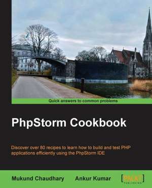 Phpstorm Cookbook: The Official Guide de Mukund Chaudhary