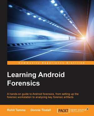 Learning Android Forensics de Donnie Tindall