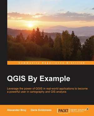 Qgis by Example de Daria Svidzinska