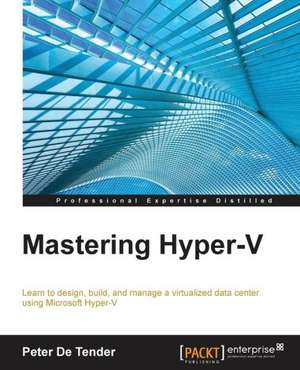 Mastering Hyper-V de Peter De Tender