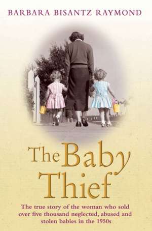 The Baby Thief de Barbara Bisantz Raymond