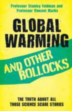 Global Warming and Other Bollocks de Stanley Feldman