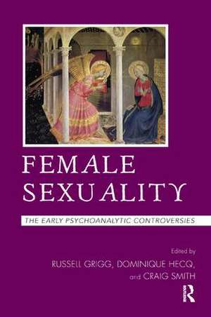 Female Sexuality: The Early Psychoanalytic Controversies de Russell Grigg