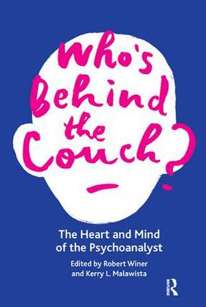 Who's Behind the Couch?: The Heart and Mind of the Psychoanalyst de Kerry L. Malawista