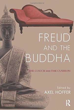 Freud and the Buddha: The Couch and the Cushion de Axel Hoffer