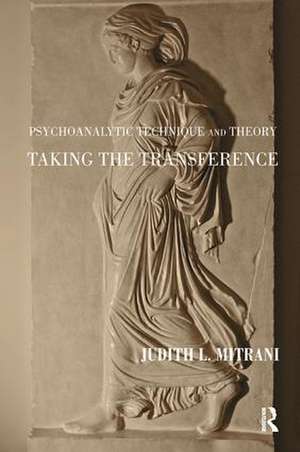 Psychoanalytic Technique and Theory: Taking the Transference de Judith L. Mitrani