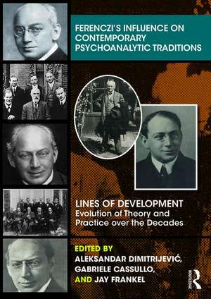 Ferenczi’s Influence on Contemporary Psychoanalytic Traditions: Lines of Development—-Evolution of Theory and Practice over the Decades de Aleksandar Dimitrijević