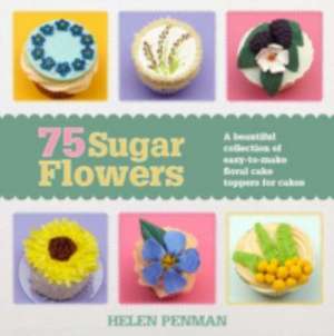 75 Sugar Flowers de Helen Penman