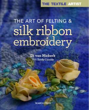 Art of Felting and Ribbon Embroidery de Van Niekerk