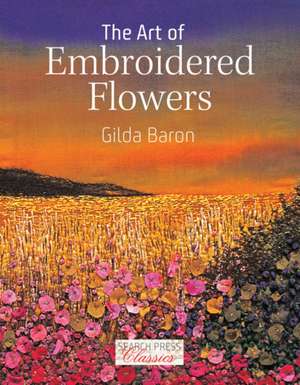 The Art of Embroidered Flowers de Gilda Baron