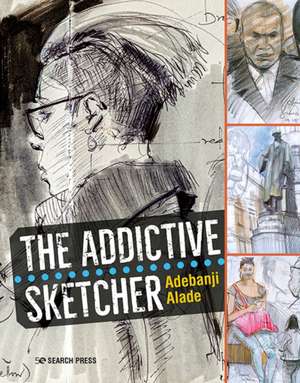 The Addictive Sketcher de Adebanji Alade