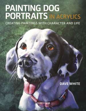 Painting Dog Portraits in Acrylics de Dave White