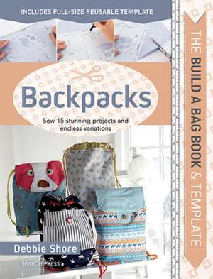 Build a Bag Book & Templates: Backpacks de Debbie Shore