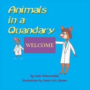 Animals in a Quandary de Kate Dobrowolska