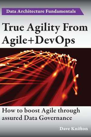 True Agility from Agile+devops de Dave Knifton