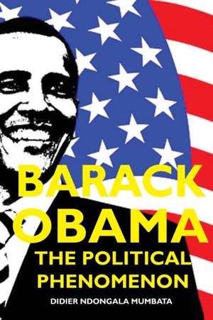 Barack Obama, The Political Phenomenon de Didier Ndongala Mumbata