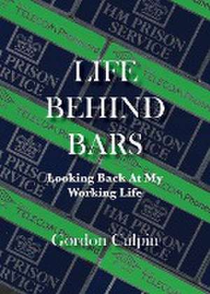 Life Behind Bars de Gordon Culpin