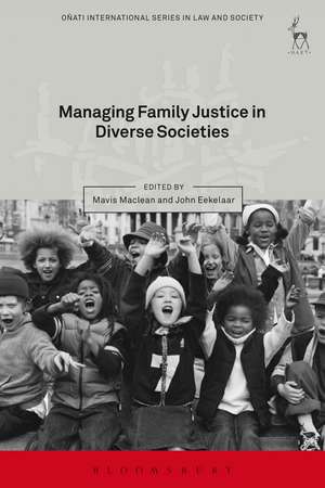 Managing Family Justice in Diverse Societies de Mavis Maclean