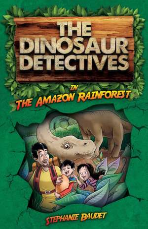 DINOSAUR DETECTIVES IN THE AMA de Stephanie Baudet