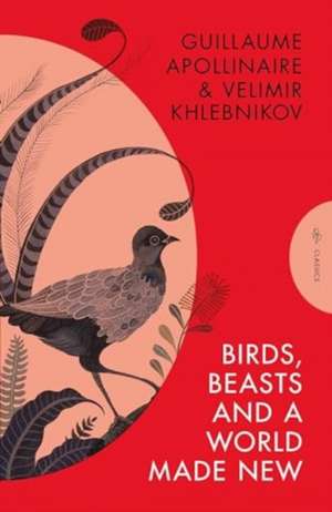 Birds, Beasts and a World Made New de Guillaume Apollinaire