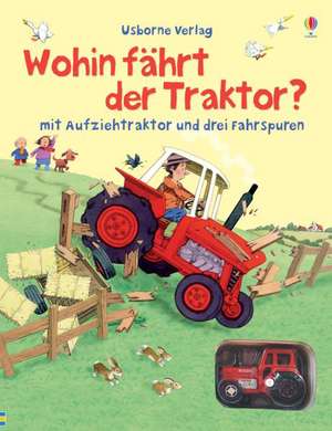 Wohin fährt der Traktor? de Heather Amery