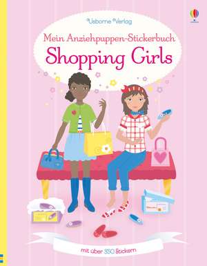 Mein Anziehpuppen-Stickerbuch: Shopping Girls de Fiona Watt