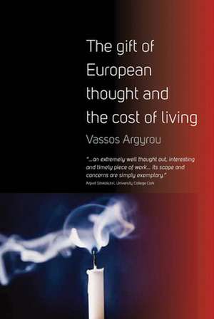 The Gift of European Thought and the Cost of Living. Vassos Argyrou de Vassos Argyrou