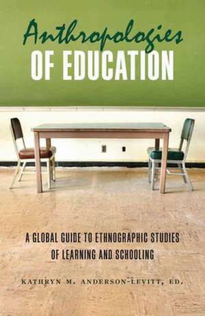 Anthropologies of Education de Kathyrn M. Anderson-Levitt