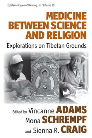 Medicine Between Science and Religion de Vincanne Adams