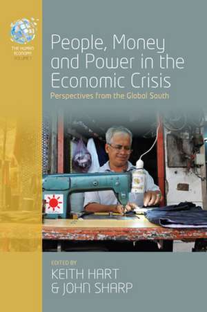 People, Money, and Power in the Economic Crisis: Perspectives from the Global South de Keith Hart