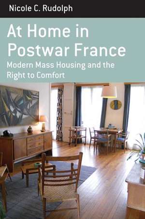 At Home in Postwar France de Nicole C. Rudolph