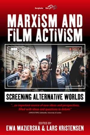 Marxism and Film Activism de Ewa Mazierska