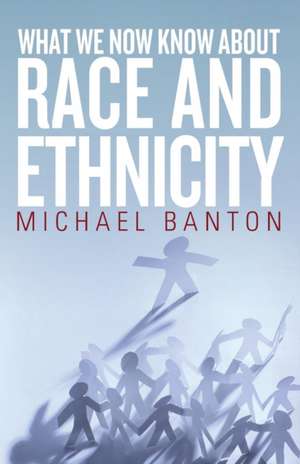 What We Now Know about Race and Ethnicity: Buchenwald, Babi Yar, Lidice de Michael Banton