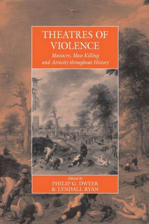 Theatres of Violence de Philip G. Dwyer