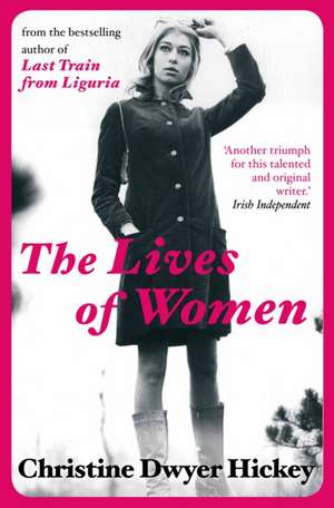 The Lives of Women de Christine Dwyer Hickey