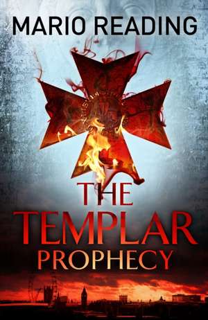 The Templar Prophecy de Mario Reading