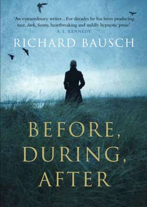 Before, During, After de Richard (Author) Bausch