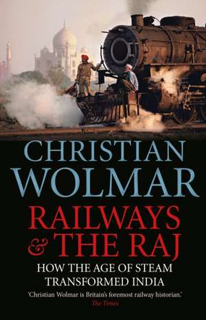 Railways and The Raj de Christian Wolmar