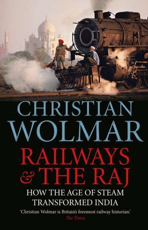 Railways & the Raj de Christian Wolmar