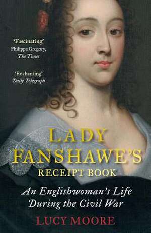 Lady Fanshawe's Receipt Book de Lucy Moore