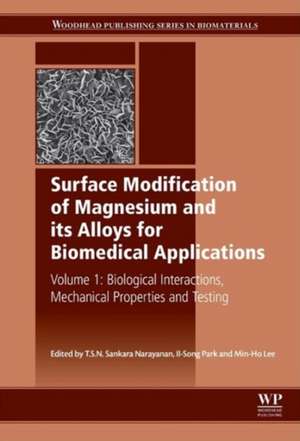 Surface Modification of Magnesium and its Alloys for Biomedical Applications: Biological Interactions, Mechanical Properties and Testing de T.S.N. Sankara Narayanan