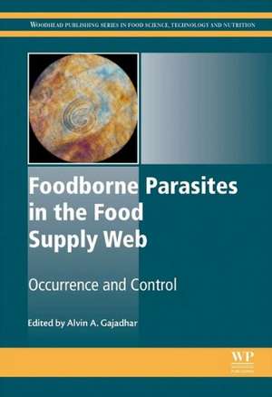 Foodborne Parasites in the Food Supply Web: Occurrence and Control de Alvin A Gajadhar