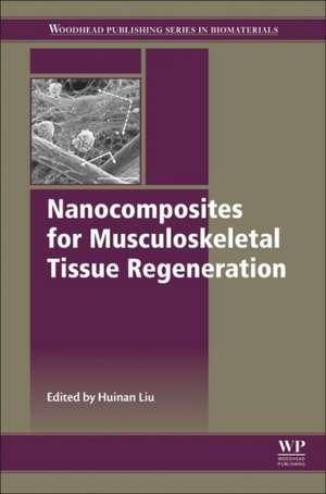 Nanocomposites for Musculoskeletal Tissue Regeneration de Huinan H. Liu