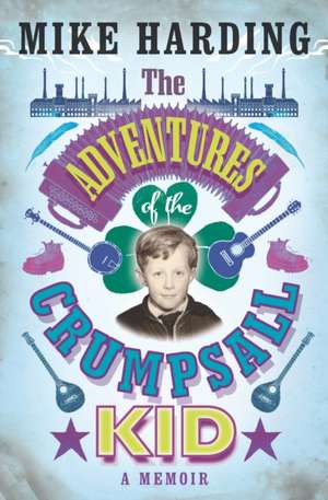 Harding, M: The Adventures of the Crumpsall Kid de Mike Harding